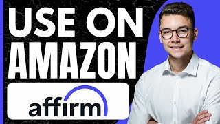 How to Use Affirm on Amazon (2026)