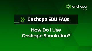 How Do I Use Onshape Simulation? Onshape EDU FAQs