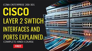 CCNA Cisco Layer 2 Switch Interfaces & Ports 🔌 | Explained by CCIE Academy 🎓