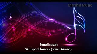 Nurul Inayah - Whisper Flowers (cover Ariana)