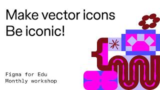 Making vector icons, a Figma for Edu workshop