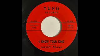 Bobby Frank 45 ~ I Know Your Kind (1966)