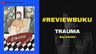 Seolah Baik-Baik Saja, Padahal Penuh LUKA ||| Review Buku Trauma - Boy Candra