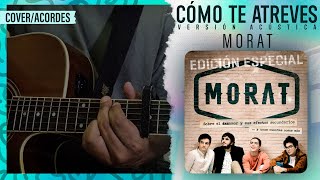 "CÓMO TE ATREVES (VERSIÓN ACÚSTICA) - Morat | Guitarra (Cover) | @MoratOficial