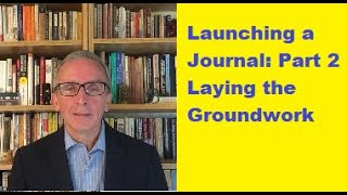 Launching a Journal: Part 2: Laying the Groundwork