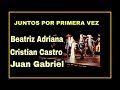 "Juntos Por Primera Vez" (Beatriz Adriana/Cristian Castro/Juan Gabriel9