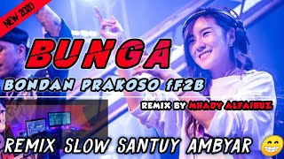 BONDAN PRAKOSO - BUNGA REMIX FULLBASS SANTUY 2020 (Mhady alfairuz remix)