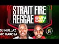 DJ MULLAZ X MC MAKOSA - STRAIT FIRE REGGAE SUNDAY AT AIRPORT WESTALNDS  {Upscale Clan} GOTHA TENA