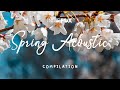 Spring Acoustic ❤️ Music playlist for a vibrant spring ~ Indie/ Pop/ Folk/ Cozy Playlist, 2022