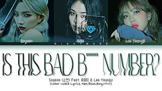 Soyeon (소연) - 'Is This Bad B****** Number?' (Feat. BIBI & Lee Youngji) Lyrics [Color Coded Lyrics]