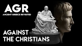 Against The Christians | Ancient Greece Revisited