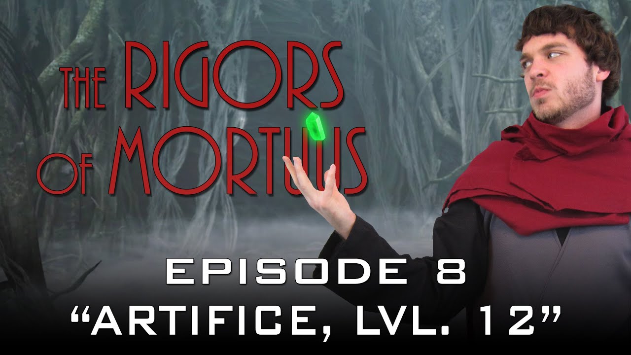 The Rigors of Mortuus - Episode 8: Artifice, Lvl. 12