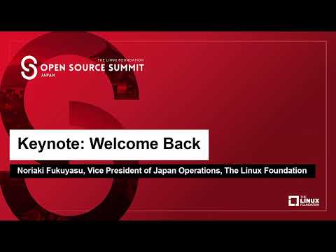 Keynote: Welcome Back - Noriaki Fukuyasu, Vice President of Japan Operations, The Linux Foundation Episode cover