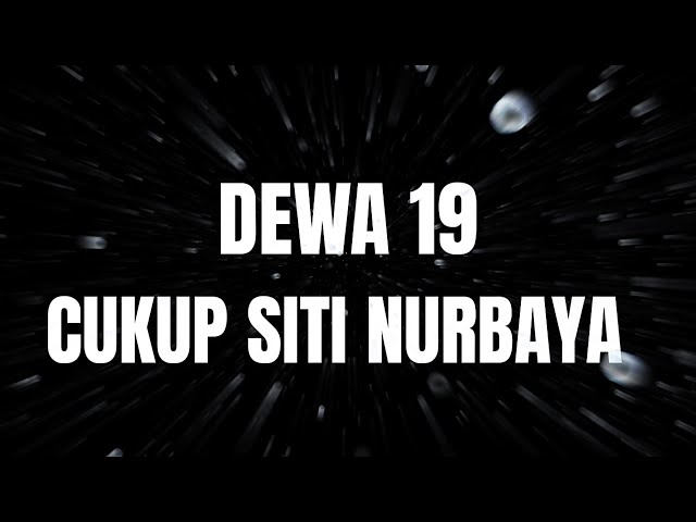 Dewa 19 - Cukup siti nurbaya | Lyrics class=
