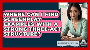 Where Can I Find Screenplay Examples With a Strong Three-Act Structure? | Screenwriter