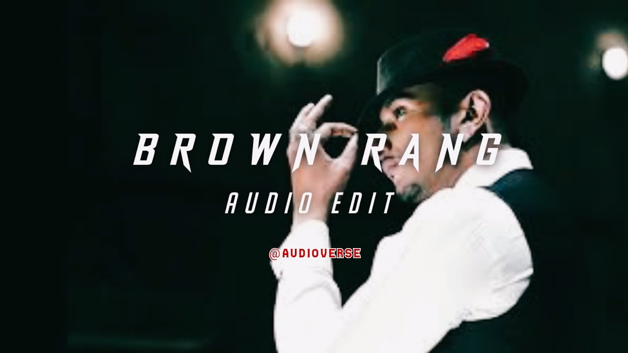 BROWN RANG  [edit audio] | AUDIO EDIT VIDEO | AudioVerse