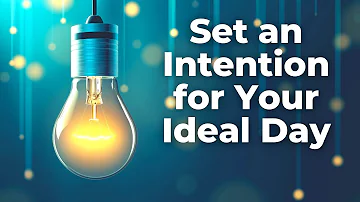 SET an INTENTION for Your IDEAL DAY | 10 Affirmations to Start Your Day