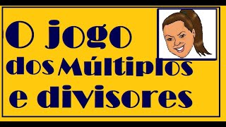 O jogo dos Múltiplos e Divisores