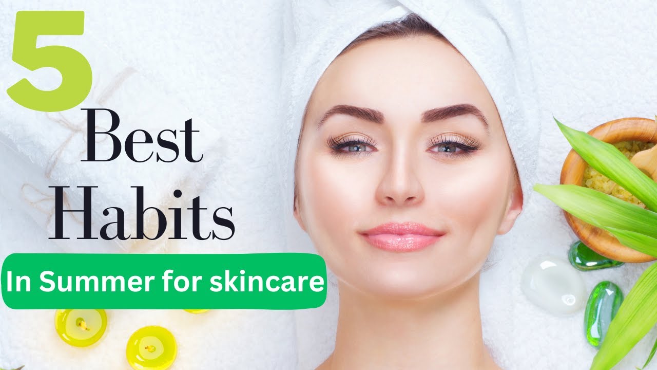 😱Welcome To Glowing Skin| BEST HABITS FOR SKINCARE IN SUMMER - YouTube