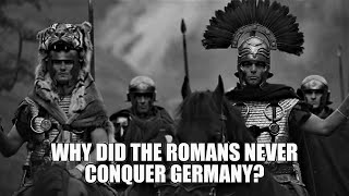 Why did the Romans never conquer Germany? I tell in detail