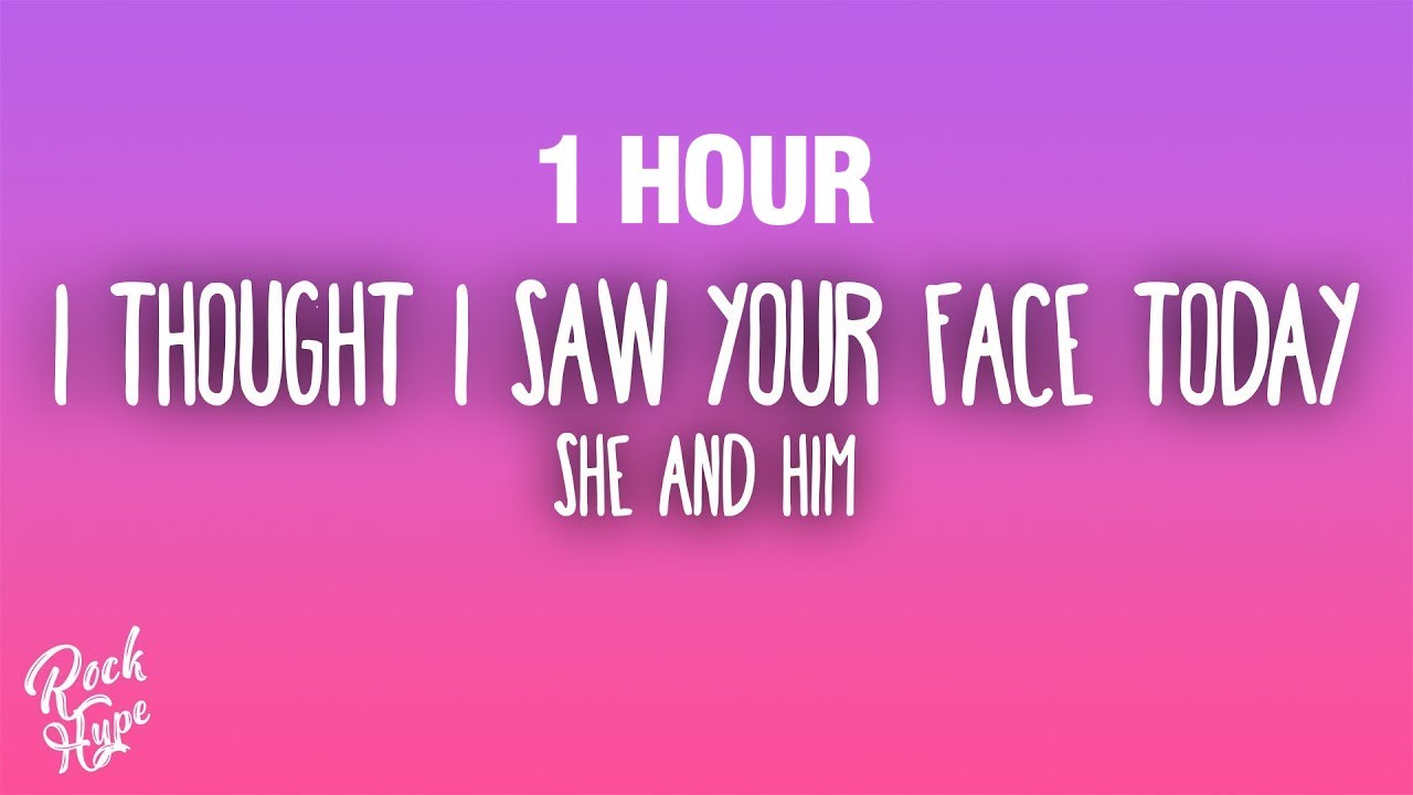 [1 HOUR] She & Him - I Thought I Saw Your Face Today (Lyrics)