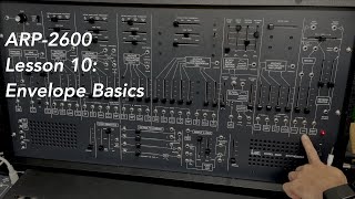 ARP-2600 tutorial Lesson 10: Envelope Basics