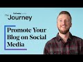 How to Promote Your Blog on Social Media | The Journey