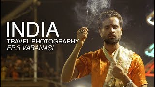 India Travel Photography Documentary | Travel Vlog Series | Ep.3 - Varanasi