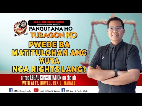 PWEDE BA MATITULOHAN ANG YUTA NGA RIGHTS LANG?