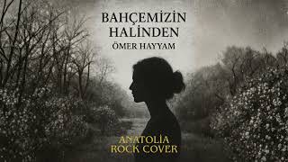 Ömer Hayyam – Bahçemizin Halinden | Anadolu Rock Cover