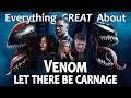 Everything GREAT About Venom: Let There Be Carnage!