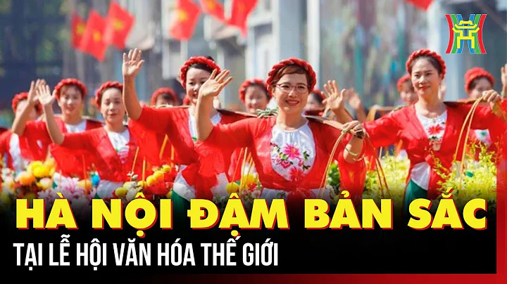 Hà Nội đậm bản sắc tại Lễ hội Văn hóa Thế giới