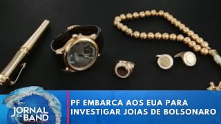 Equipe da PF embarca aos EUA para investigar caso das joias de Bolsonaro | Jornal da Band