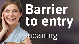 Breaking Down 'Barrier to Entry': A Simple Guide
