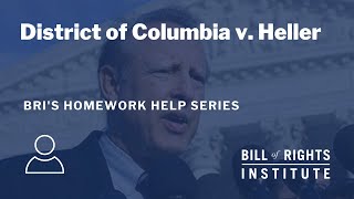 District of Columbia v. Heller | BRI's Homework Help Series