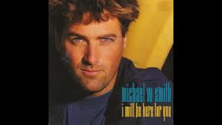 I Will Be Here For You - Michael W. Smith (1992) audio hq