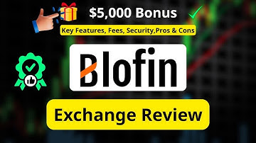 Blofin Exchange Review: Is It Safe? Features, Fees & Bonus Guide