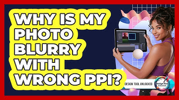 Why Is My Photo Blurry With Wrong PPI?