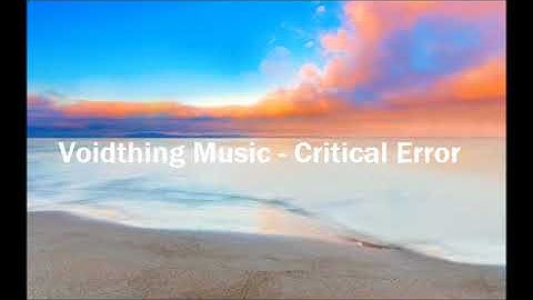 Voidthing Music - Critical Error