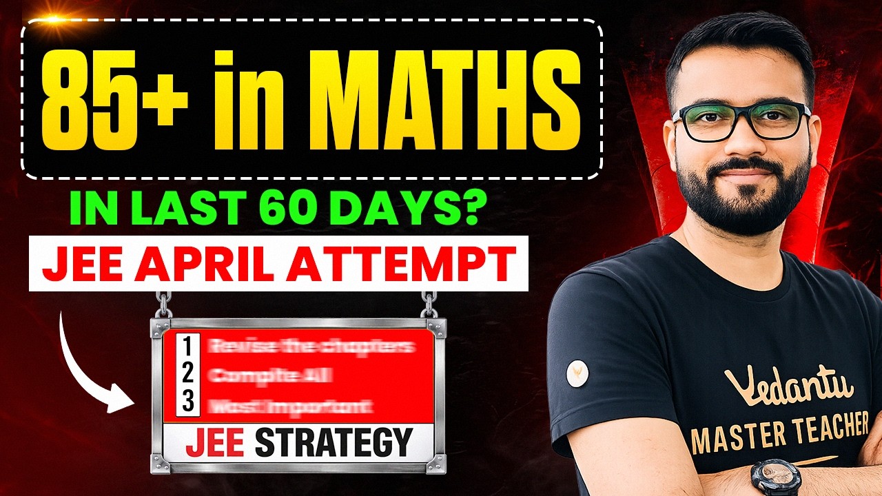 JEE Mains 2026 Maths 🔥 Score 85+ in Last 60 Days | April Attempt ...