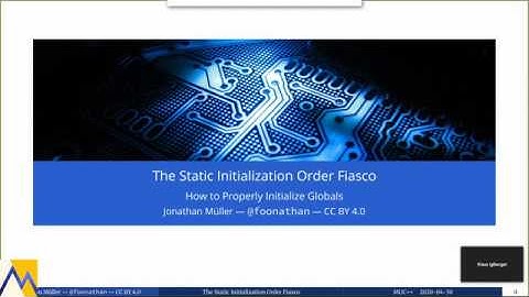 [MUC++] Jonathan Müller - "The Static Initialization Order Fiasco" (Virtual)