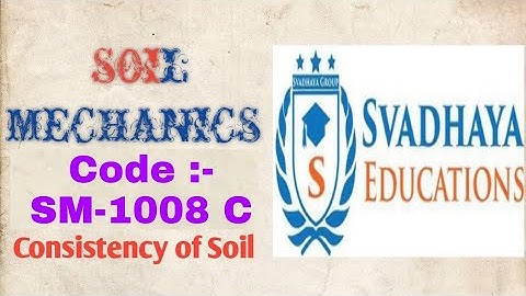 Soil Mechanics Video Code SM 1008-C | CONSISTENCY OF SOIL | Lectures @Svadhaya Educations