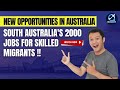 New opportunities  south australias 2000 jobs for skilled migrants