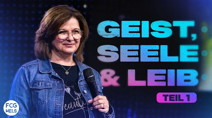 Geist, Seele & Leib | Pastor Judy Lambert | FCG Wels