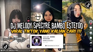 DJ MELODY SPECTRE BAMBO ESTETOD VIRAL TIKTOK 2023