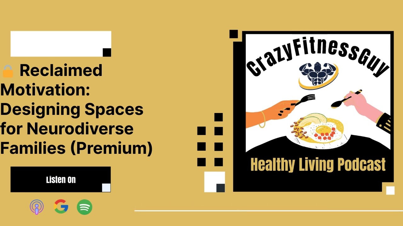 CrazyFitnessGuy Healthy Living Podcast - 🔒 Reclaimed Motivation: Designing Spaces for...