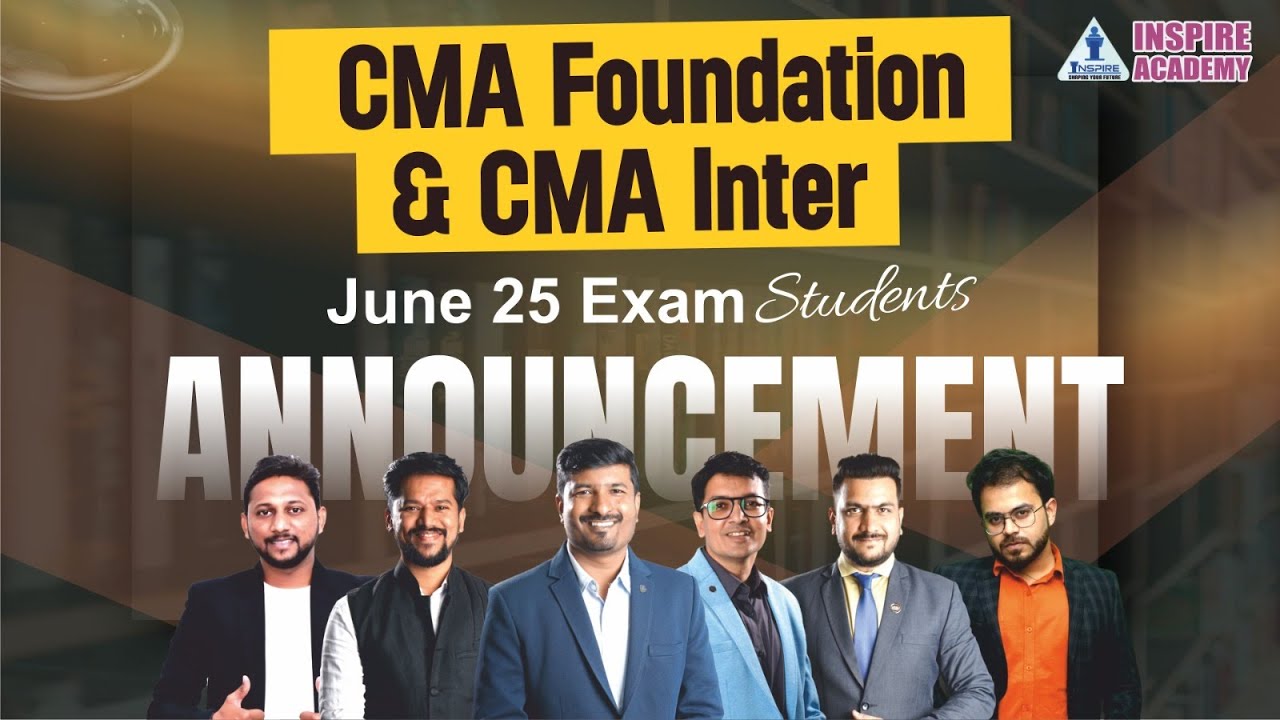 BIG ANNOUNCEMENT CMA FOUNDATION JUNE 25 & CMA INTER JUNE 25 EXAMS ...