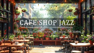 Coffee Shop Ambience ☕ Bossa Nova Jazz Sweet Relaxation for Stuyding & Working