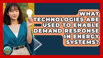 What Technologies Are Used to Enable Demand Response in Energy Systems? - Your Utilities Hub