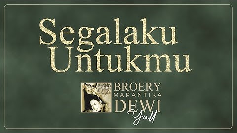 SEGALAKU UNTUKMU - BROERY N DEWI YULL